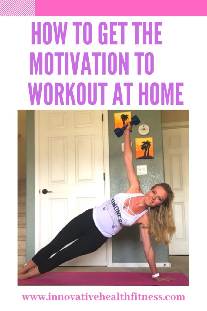 How to get the motivation to work out at home www.innovativehealthfitness.com