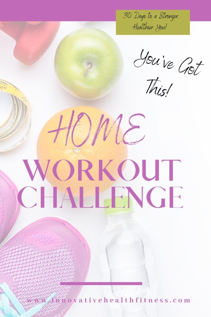 Free Home Workout Challenge 
www.innovativehealthfitness.com