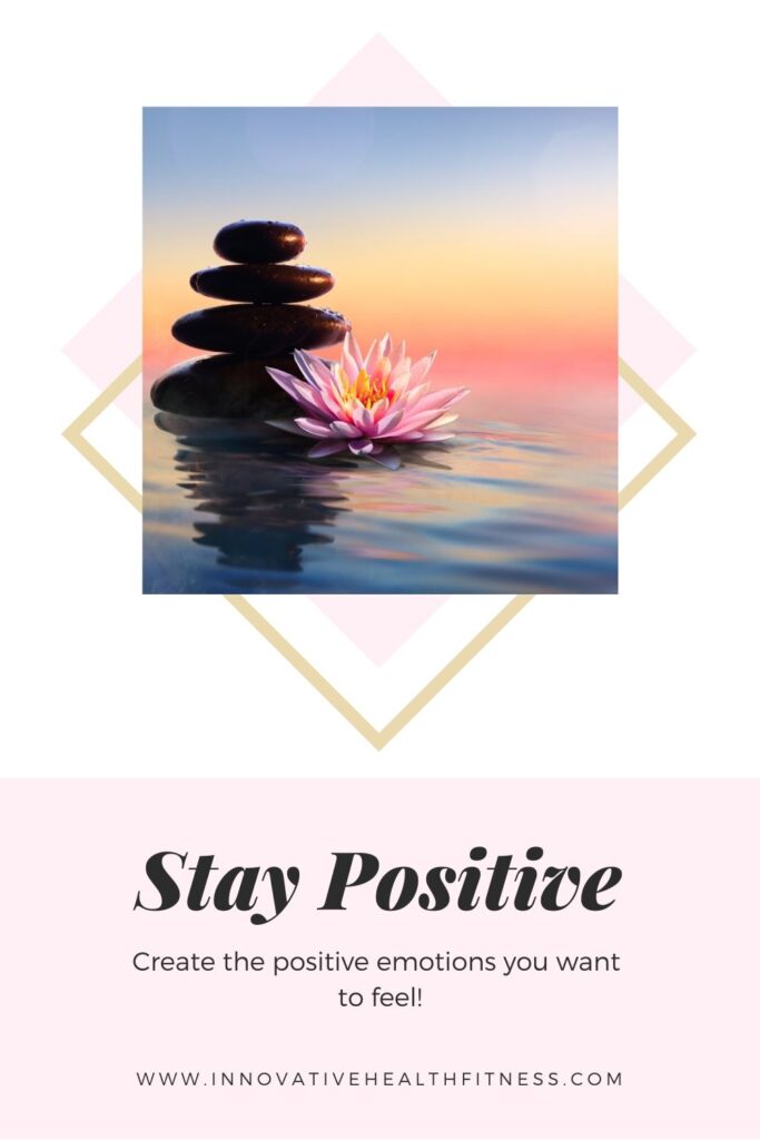 Stay Positive 
www.innovativehealthfitness.com