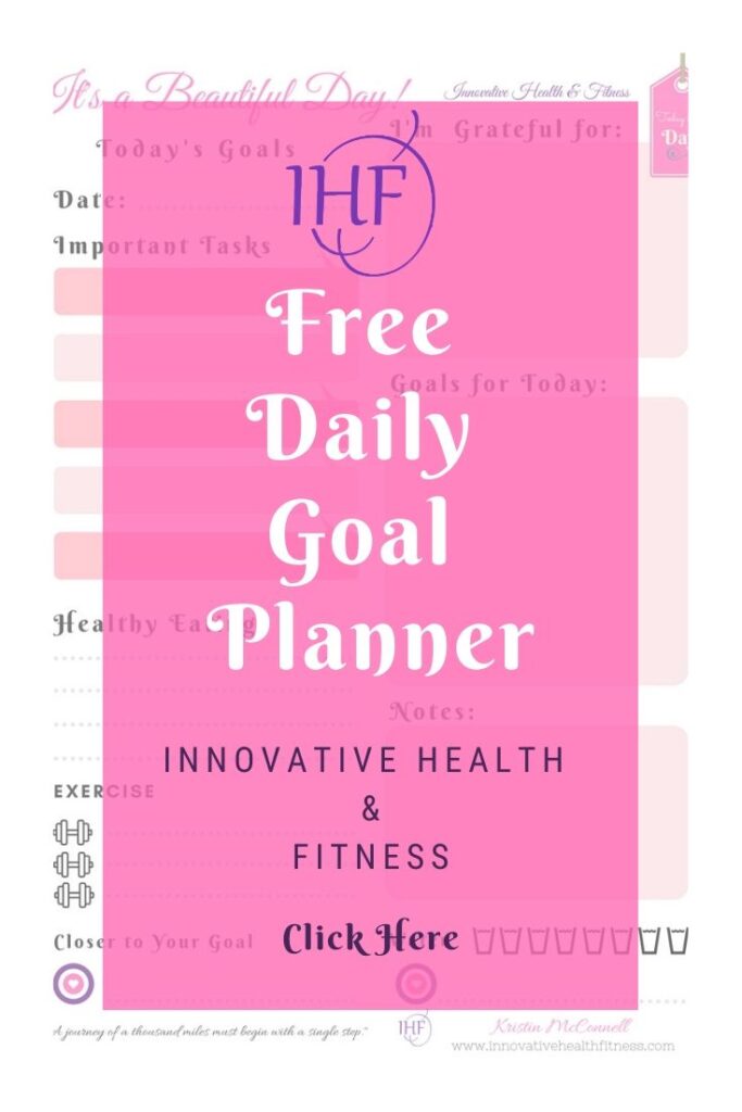 Free Daily Goal Planner
www.innovativehealthfitness.com