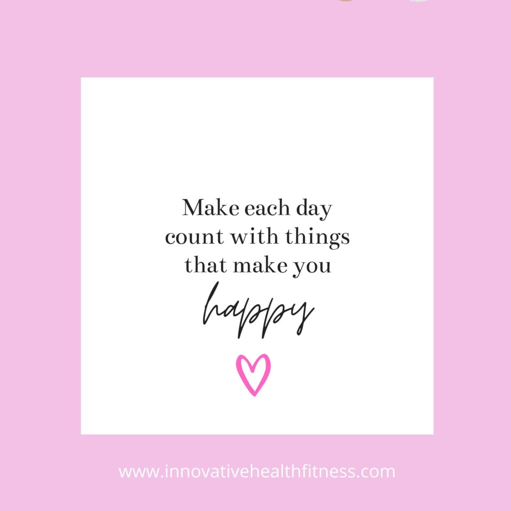 Make each day count with things that make you happy! 
www.innovativehealthfitness.com
https://lmod.go2cloud.org/SF24