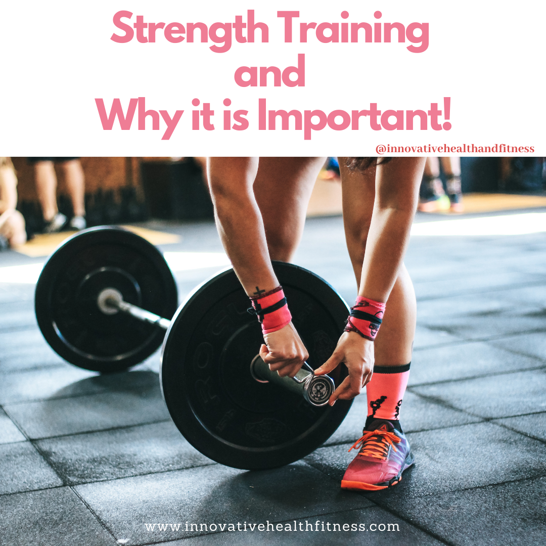 Strength Training and Why it is Important! www.innovativehealthfitness.com