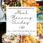 Meal Planning Sunday #30 Easy and quick meals your family will love! Helping you take back your time! www.innovativehealthfitness.com #mealplanning