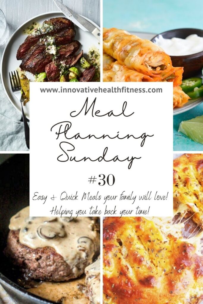 Meal Planning Sunday #30 Easy and quick meals your family will love! Helping you take back your time! www.innovativehealthfitness.com #mealplanning