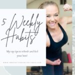 5 weekly habits https://livesimplywithkristin.com/5-weekly-habits-to-feeling-your-best/