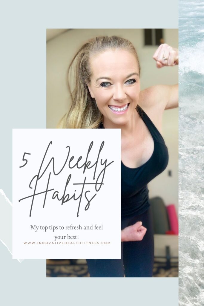 5 Weekly Habits to Feeling Your Best! Summer is almost here. I want to share some of my top tips to refresh and feel your best! 