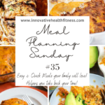 Meal Planning Sunday #35 Easy and quick meals your family will love! Helping you take back your time! www.innovativehealthfitness.com #mealplanning