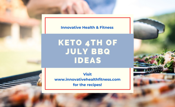 Keto 4th of July BBQ Ideas l I've put together some Keto 4th of July meal, snack, and beverage ideas! www.innovativehealthfitness.com