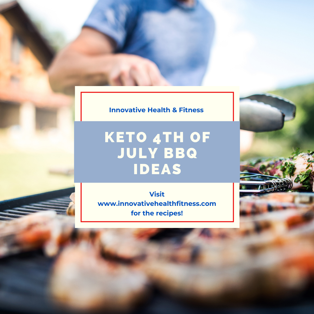 Keto 4th of July BBQ Ideas l I've put together some Keto 4th of July meal, snack, and beverage ideas! www.innovativehealthfitness.com