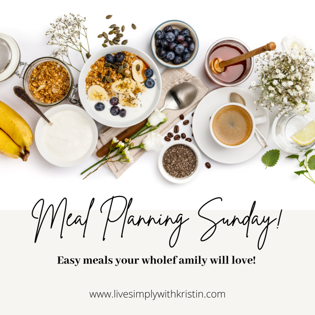 Meal Planning Sunday Easy and quick meals your family will love! Helping you take back your time! www.livesimplywithkristin.com #mealplanning